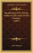 Recollections of a Private Soldier in the Army of the Potomac (1887)