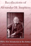 Recollections of Alexander H. Stephens: His Diary, Kept When a Prisoner at Fort Warren, Boston Harbour, 1865