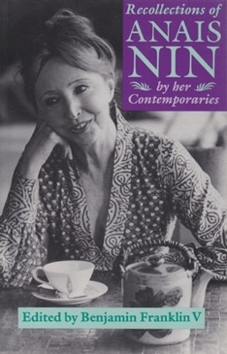 Recollections of Anas Nin: By Her Contemporaries - Franklin V, Benjamin (Editor)
