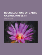 Recollections of Dante Gabriel Rossetti