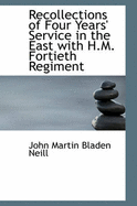 Recollections of Four Years' Service in the East with H.M. Fortieth Regiment