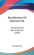 Recollections of Itinerant Life: Including Early Reminiscences (1866)