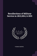 Recollections of Military Service in 1813,1814, & 1815