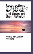 Recollections of the Druses of the Lebanon, and Notes on Their Religion