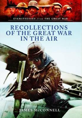 Recollections of the Great War in the Air - McConnell, James R., and Carruthers, Bob (Editor)