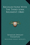 Recollections With The Third Iowa Regiment (1864)