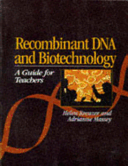 Recombinant DNA and Biotechnology: A Guide for Teachers