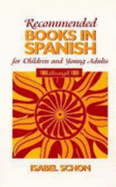 Recommended Books in Spanish for Children and Young Adults: 1996 Through 1999 - Schon, Isabel