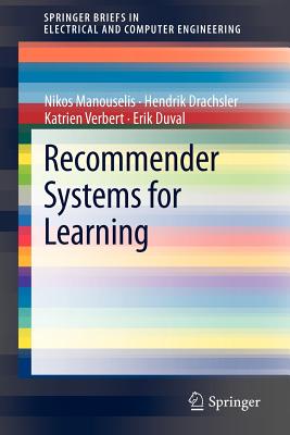 Recommender Systems for Learning - Manouselis, Nikos, and Drachsler, Hendrik, and Verbert, Katrien