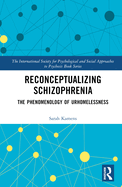 Reconceptualizing Schizophrenia: The Phenomenology of Urhomelessness