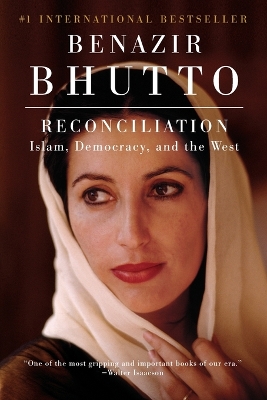 Reconciliation: Islam, Democracy, and the West - Bhutto, Benazir