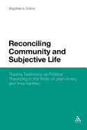Reconciling Community and Subjective Life: Trauma Testimony as Political Theorizing in the Work of Jean Amery and Imre Kertesz