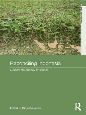 Reconciling Indonesia: Grassroots agency for peace - Bruchler, Birgit (Editor)