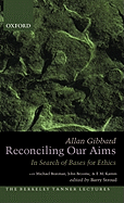 Reconciling Our Aims: In Search of Bases for Ethics