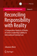 Reconciling Responsibility with Reality: A Comparative Analysis of Modes of Active Leadership Liability in International Criminal Law