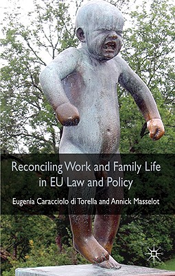 Reconciling Work and Family Life in EU Law and Policy - Masselot, A, and Loparo, Kenneth A