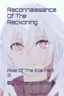 Reconnaissance Of The Reckoning: Rise Of The Eos Part 3