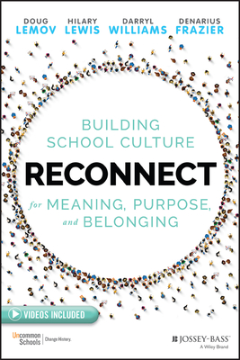 Reconnect: Building School Culture for Meaning, Purpose, and Belonging - Lemov, Doug, and Lewis, Hilary, and Williams, Darryl