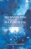 Reconnecting to Self-Healing: The Art of Advocating for Yourself