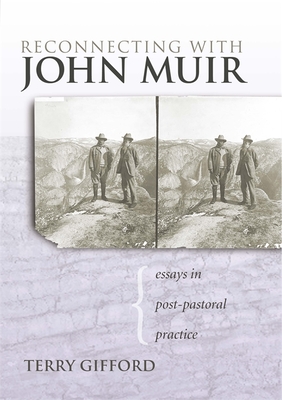 Reconnecting with John Muir: Essays in Post-Pastoral Practice - Gifford, Terry