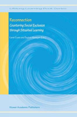 Reconnection: Countering Social Exclusion Through Situated Learning - Evans, Karen (Editor), and Niemeyer, Beatrix (Editor)