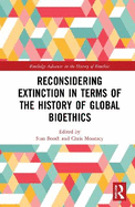 Reconsidering Extinction in Terms of the History of Global Bioethics