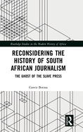 Reconsidering the History of South African Journalism: The Ghost of the Slave Press