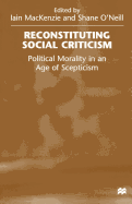 Reconstituting Social Criticism: Political Morality in an Age of Scepticism