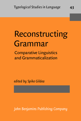 Reconstructing Grammar: Comparative Linguistics and Grammaticalization - Gildea, Spike, Dr. (Editor)