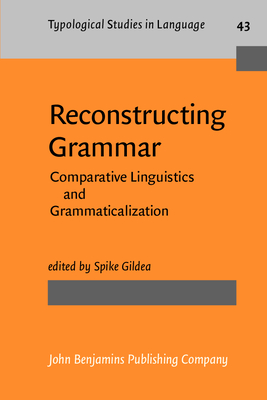 Reconstructing Grammar: Comparative Linguistics and Grammaticalization - Gildea, Spike, Dr. (Editor)