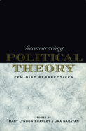 Reconstructing Political Theory: Feminist Perspectives