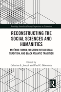 Reconstructing the Social Sciences and Humanities: Antnor Firmin, Western Intellectual Tradition, and Black Atlantic Tradition