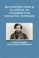 Reconstruction & an Appeal to Congress for Impartial Suffrage