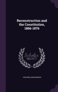 Reconstruction and the Constitution, 1866-1876