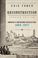 Reconstruction Updated Edition: America's Unfinished Revolution, 1863-1877