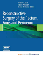 Reconstructive Surgery of the Rectum, Anus and Perineum - Zbar, Andrew P (Editor), and Madoff, Robert D (Editor), and Wexner, Steven (Editor)