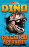 Record Breakers: Dino Record Breakers: The biggest, fastest and deadliest dinos ever!