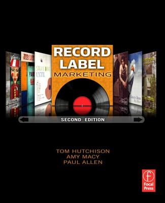 Record Label Marketing - Hutchison, Tom, and Macy, Amy, and Allen, Paul