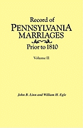 Record of Pennsylvania Marriages Prior to 1810. in Two Volumes. Volume II