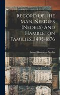 Record of the Man, Needles (Nedels) and Hambleton Families...1495-1876