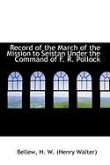 Record of the March of the Mission to Seistan Under the Command of F. R. Pollock - H W (Henry Walter), Bellew