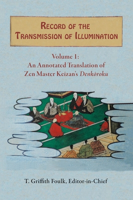 Record of the Transmission of Illumination: Two-Volume Set - Foulk, T Griffith, Dr. (Translated by), and Bodiford, William M (Translated by), and Bielefeldt, Carl, Professor (Translated by)