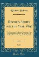 Record Series for the Year 1898, Vol. 1: The Chartulary of St. John of Pontefract, from the Original Document in the Possession of Godfrey Wentworth, Esq., of Woolley Park (Classic Reprint)