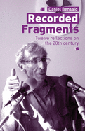 Recorded Fragments: Twelve reflections on the 20th century with Daniel Bensaid