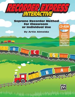 Recorder Express Interactive: Soprano Recorder Method for Classroom or Individual Use, CD-ROM - Almeida, Artie