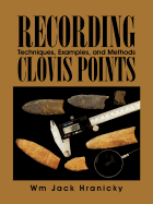Recording Clovis Points: Techniques, Examples, and Methods