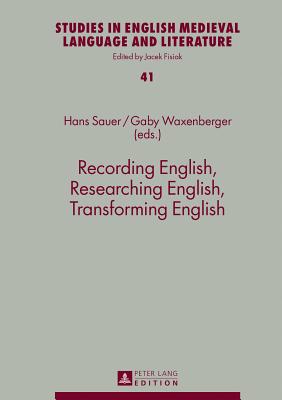 Recording English, Researching English, Transforming English - Sauer, Hans (Editor), and Waxenberger, Gaby (Editor)