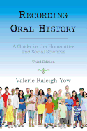 Recording Oral History: A Guide for the Humanities and Social Sciences, Third Edition