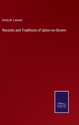 Records and Traditions of Upton-on-Severn - Lawson, Emily M