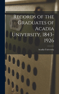 Records of the Graduates of Acadia University, 1843-1926